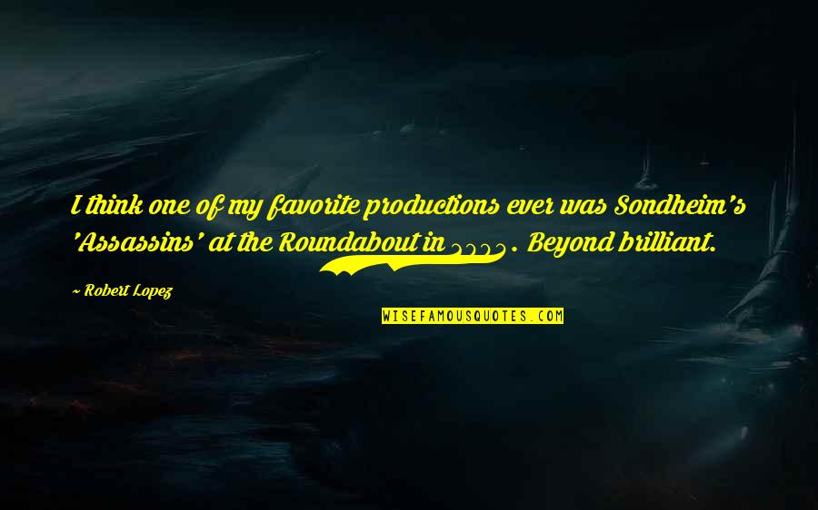 Jeanes Memorial Library Quotes By Robert Lopez: I think one of my favorite productions ever Jeanes Memorial Library Quotes By Robert Lopez: I think one of my favorite productions ever