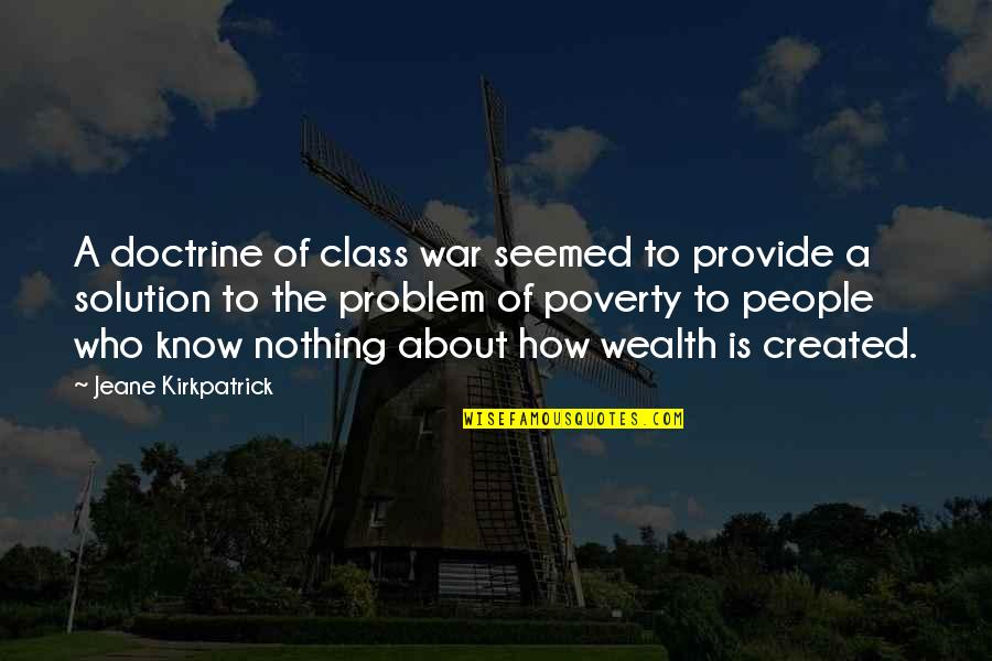 Jeane's Quotes By Jeane Kirkpatrick: A doctrine of class war seemed to provide