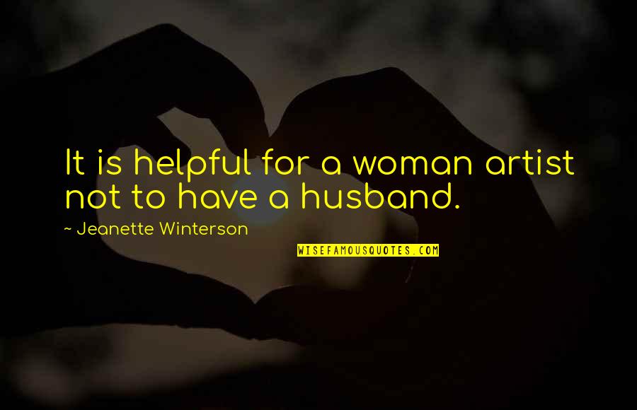 Jeanette Quotes By Jeanette Winterson: It is helpful for a woman artist not Jeanette Quotes By Jeanette Winterson: It is helpful for a woman artist not