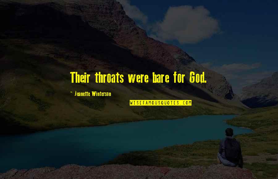 Jeanette Quotes By Jeanette Winterson: Their throats were bare for God. Jeanette Quotes By Jeanette Winterson: Their throats were bare for God.