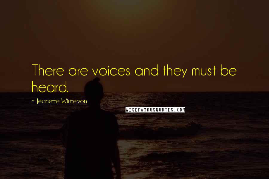 Jeanette Winterson quotes: There are voices and they must be heard.