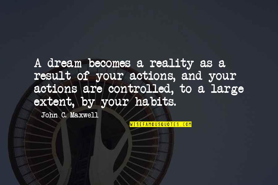 Jeanettes Drink Quotes By John C. Maxwell: A dream becomes a reality as a result