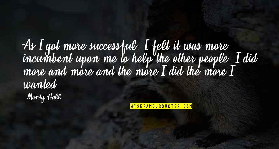 Jeanie Gold Quotes By Monty Hall: As I got more successful, I felt it