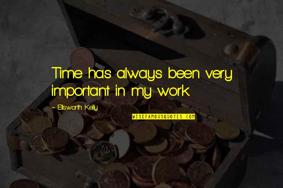 Jeanine Mason Quotes By Ellsworth Kelly: Time has always been very important in my Jeanine Mason Quotes By Ellsworth Kelly: Time has always been very important in my