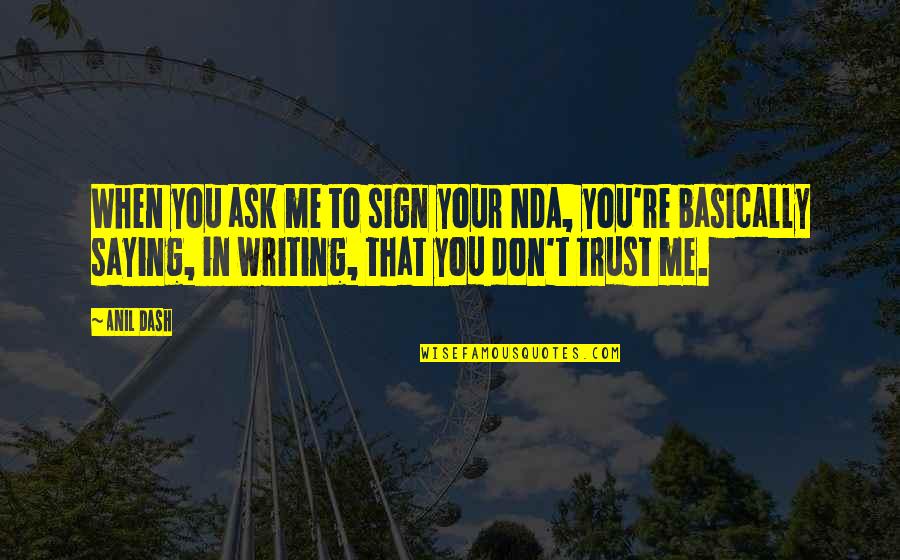 Jeanine Payer Quotes By Anil Dash: When you ask me to sign your NDA,