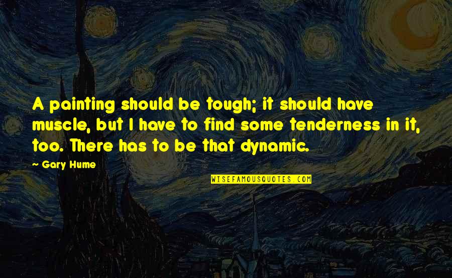 Jeanine Pirro A Z Quotes By Gary Hume: A painting should be tough; it should have Jeanine Pirro A Z Quotes By Gary Hume: A painting should be tough; it should have