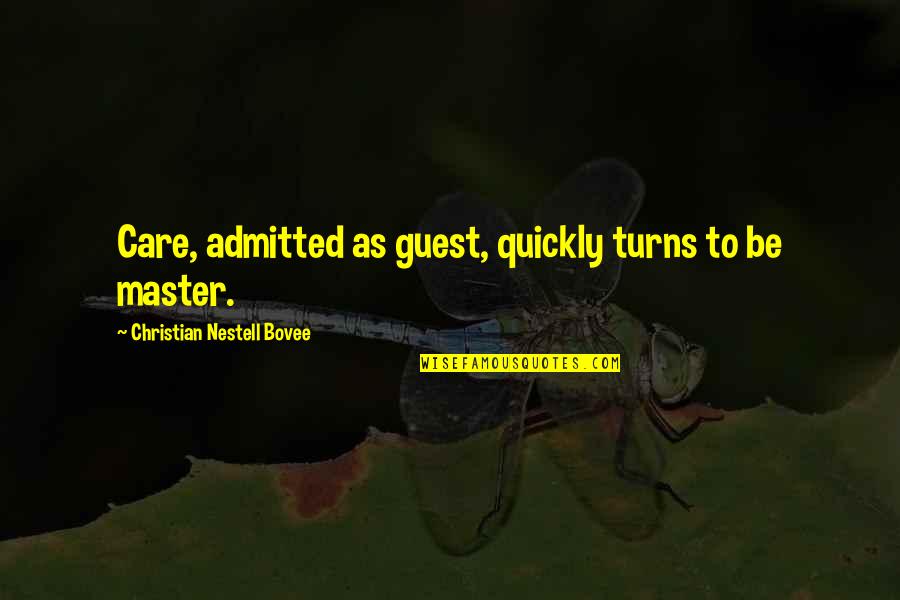 Jeanique Pyramid Quotes By Christian Nestell Bovee: Care, admitted as guest, quickly turns to be Jeanique Pyramid Quotes By Christian Nestell Bovee: Care, admitted as guest, quickly turns to be