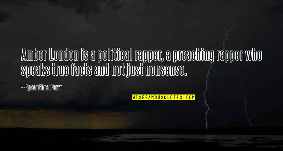 Jeanita Kennedy Quotes By SpaceGhostPurrp: Amber London is a political rapper, a preaching Jeanita Kennedy Quotes By SpaceGhostPurrp: Amber London is a political rapper, a preaching