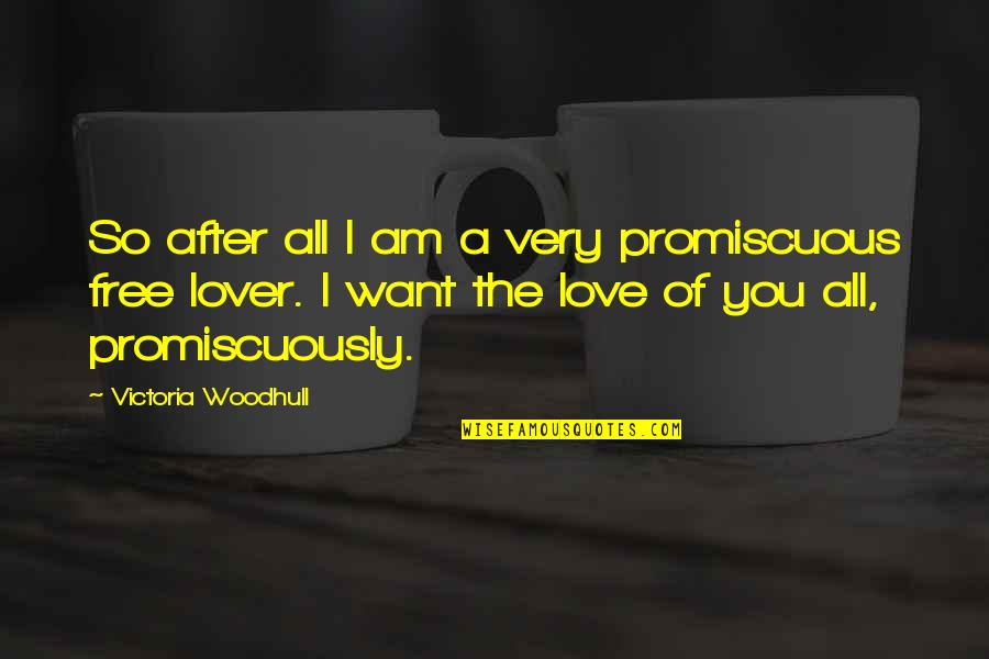 Jeanmaire Applequist Quotes By Victoria Woodhull: So after all I am a very promiscuous