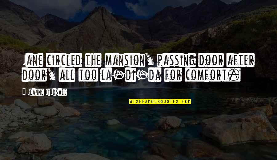 Jeanne D'arc Quotes By Jeanne Birdsall: Jane circled the mansion, passing door after door,