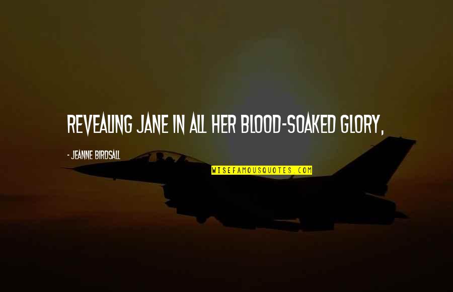 Jeanne Quotes By Jeanne Birdsall: revealing Jane in all her blood-soaked glory,