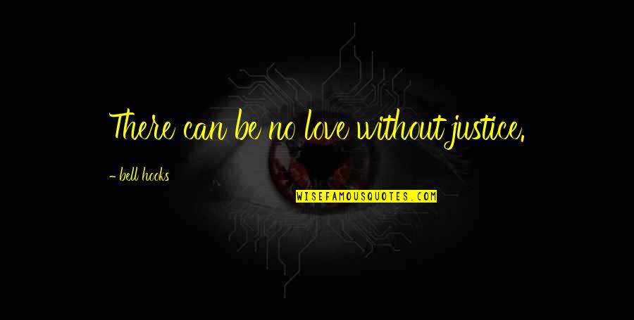 Jeanne Toussaint Quotes By Bell Hooks: There can be no love without justice.