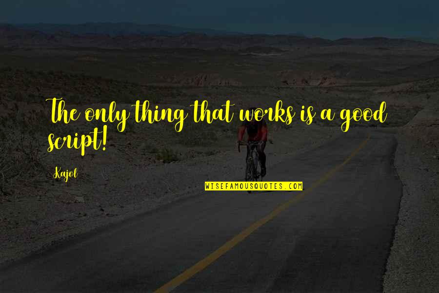 Jeanneau 440 Quotes By Kajol: The only thing that works is a good