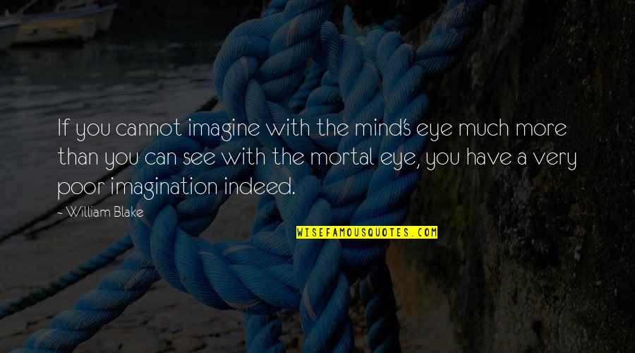Jeannelli Quotes By William Blake: If you cannot imagine with the mind's eye