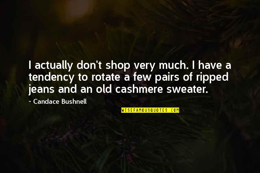 Jeans Overall Quotes By Candace Bushnell: I actually don't shop very much. I have