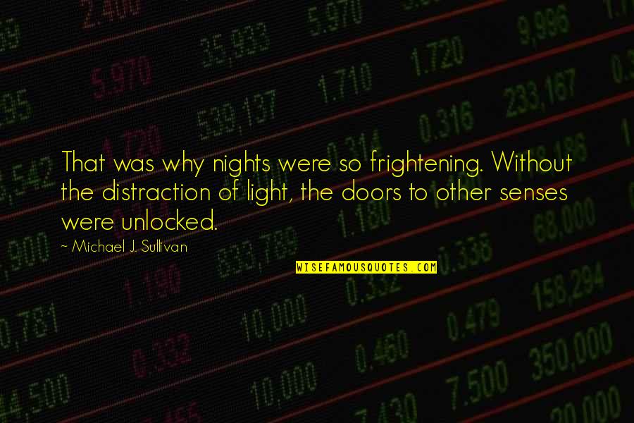 Jeanson Voltaire Quotes By Michael J. Sullivan: That was why nights were so frightening. Without Jeanson Voltaire Quotes By Michael J. Sullivan: That was why nights were so frightening. Without