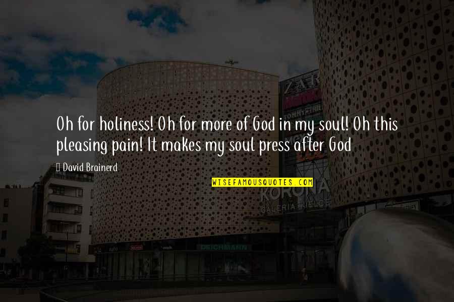 Jeanson Youtube Quotes By David Brainerd: Oh for holiness! Oh for more of God Jeanson Youtube Quotes By David Brainerd: Oh for holiness! Oh for more of God