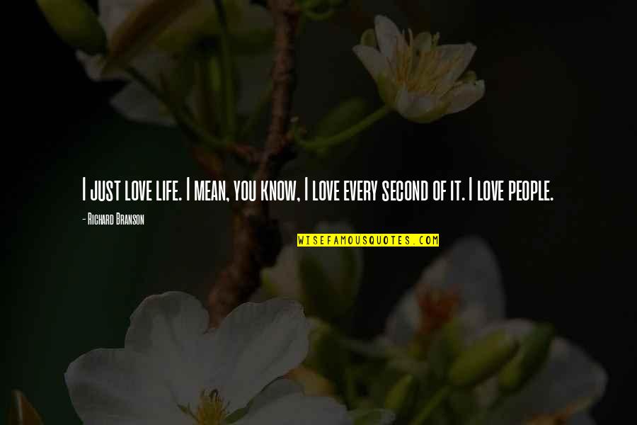 Jeantet Goggles Quotes By Richard Branson: I just love life. I mean, you know,