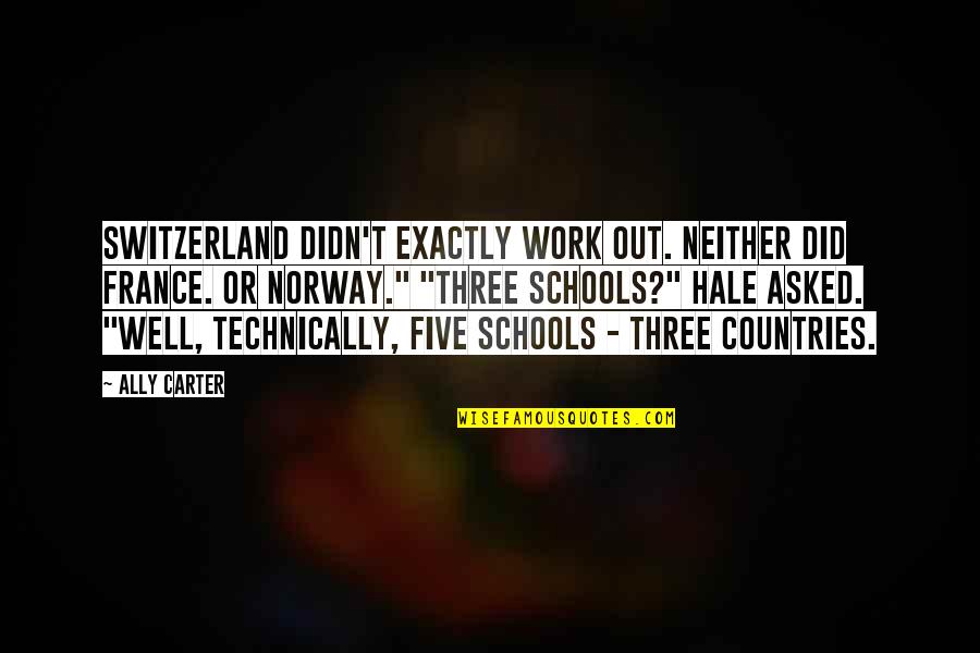 Jebat Full Quotes By Ally Carter: Switzerland didn't exactly work out. Neither did France. Jebat Full Quotes By Ally Carter: Switzerland didn't exactly work out. Neither did France.