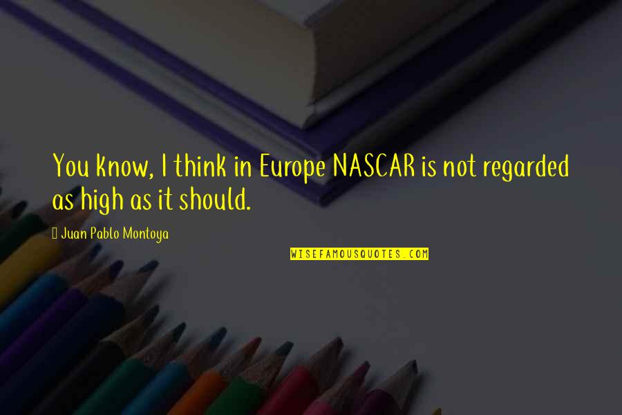 Jebat Jayden Quotes By Juan Pablo Montoya: You know, I think in Europe NASCAR is