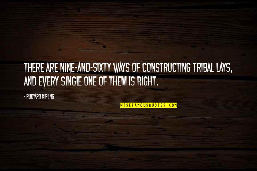 Jebediah Springfield Quotes By Rudyard Kipling: There are nine-and-sixty ways of constructing tribal lays,