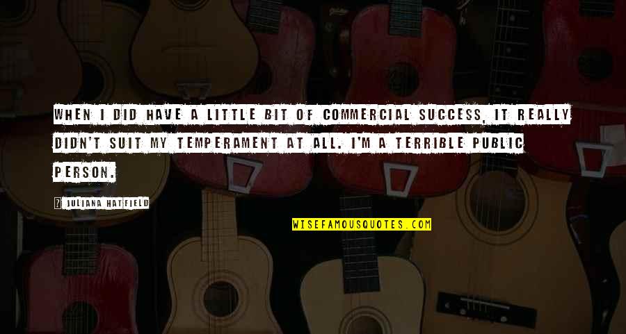 Jebediahs Pottery Quotes By Juliana Hatfield: When I did have a little bit of Jebediahs Pottery Quotes By Juliana Hatfield: When I did have a little bit of