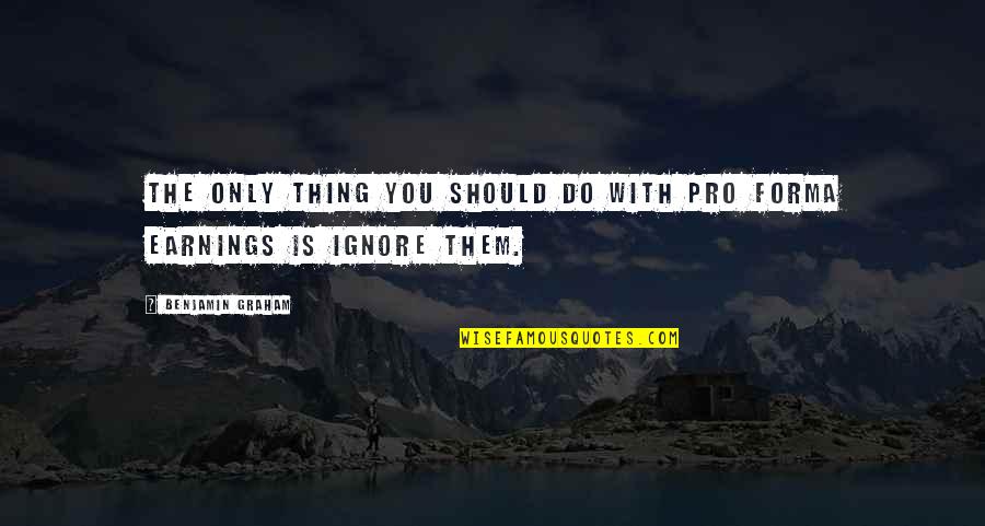 Jebem Mamu Quotes By Benjamin Graham: The only thing you should do with pro