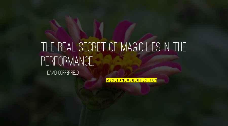 Jebem Quotes By David Copperfield: The real secret of magic lies in the