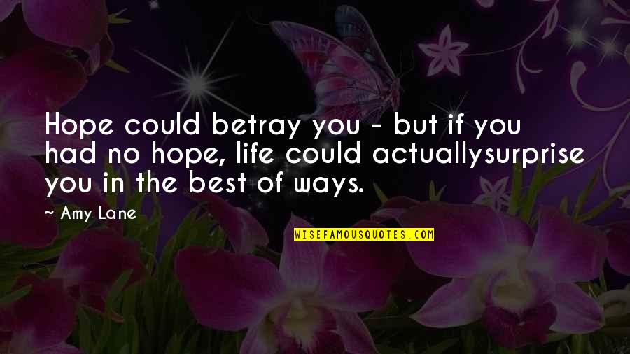 Jeblinkton Quotes By Amy Lane: Hope could betray you - but if you