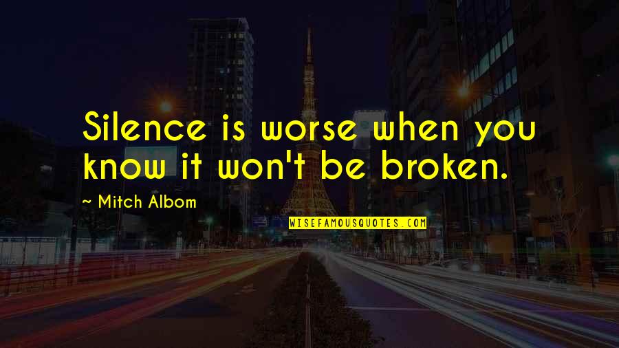 Jebran Cpa Quotes By Mitch Albom: Silence is worse when you know it won't