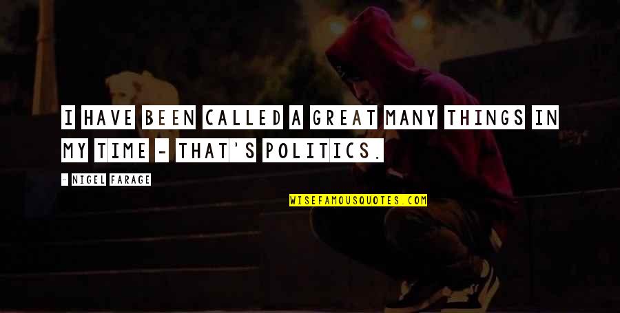Jebran Siddiqui Quotes By Nigel Farage: I have been called a great many things