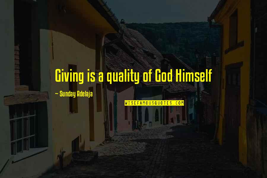 Jebus Simpsons Quotes By Sunday Adelaja: Giving is a quality of God Himself