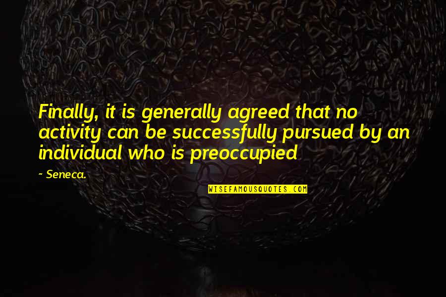 Jecca Barry Quotes By Seneca.: Finally, it is generally agreed that no activity Jecca Barry Quotes By Seneca.: Finally, it is generally agreed that no activity