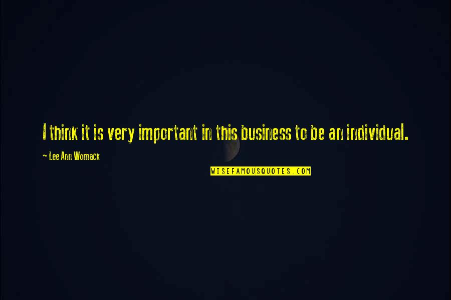 Jeckerson Men Quotes By Lee Ann Womack: I think it is very important in this Jeckerson Men Quotes By Lee Ann Womack: I think it is very important in this
