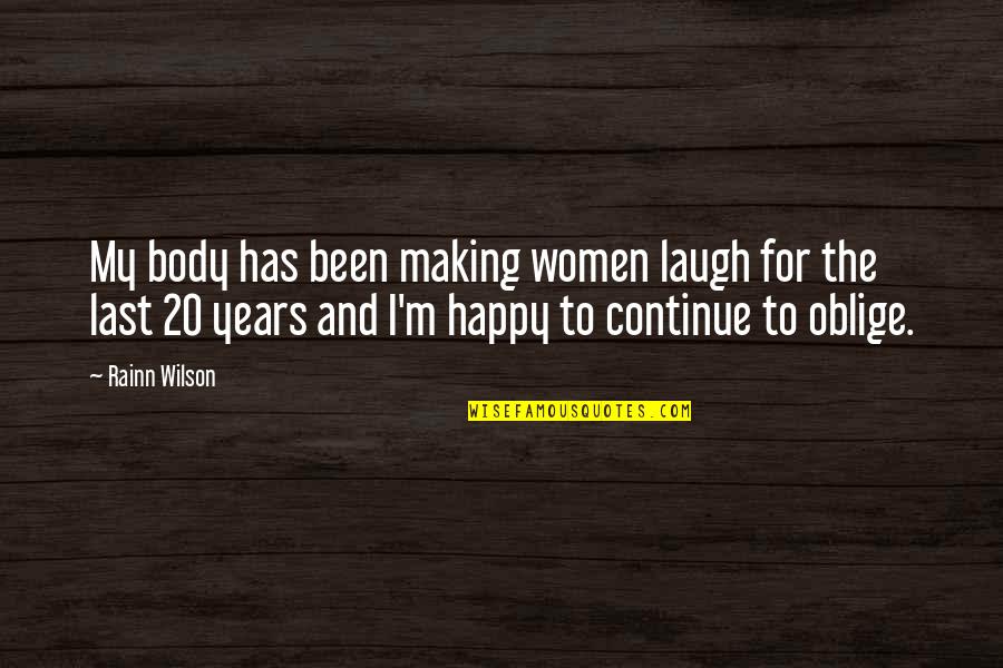 Jedd Clampett Quotes By Rainn Wilson: My body has been making women laugh for Jedd Clampett Quotes By Rainn Wilson: My body has been making women laugh for