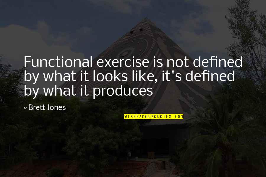 Jedediah Quotes By Brett Jones: Functional exercise is not defined by what it