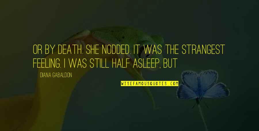 Jeden Quotes By Diana Gabaldon: Or by death. She nodded. It was the