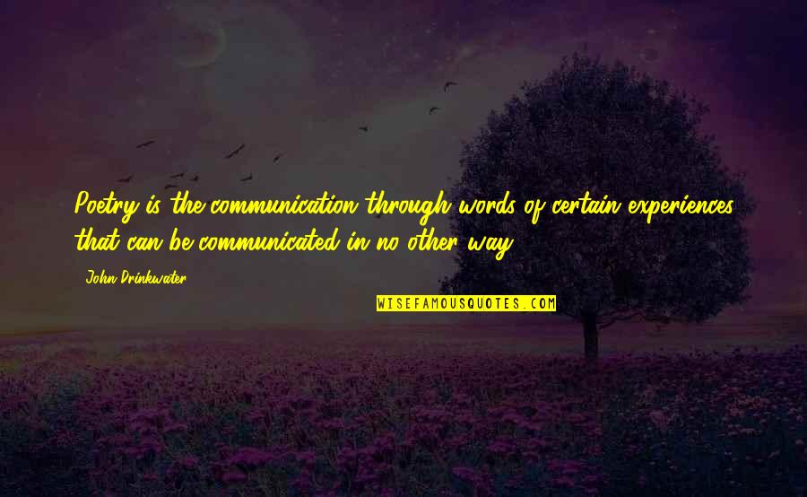 Jeder Tag Quotes By John Drinkwater: Poetry is the communication through words of certain Jeder Tag Quotes By John Drinkwater: Poetry is the communication through words of certain