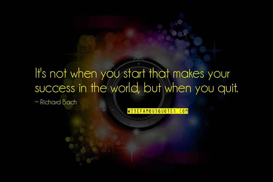 Jeder Tag Quotes By Richard Bach: It's not when you start that makes your