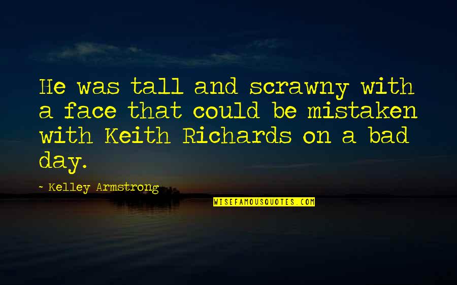 Jedi Fallen Order Stormtrooper Quotes By Kelley Armstrong: He was tall and scrawny with a face Jedi Fallen Order Stormtrooper Quotes By Kelley Armstrong: He was tall and scrawny with a face