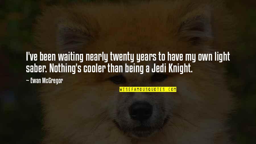 Jedi Knight Quotes By Ewan McGregor: I've been waiting nearly twenty years to have Jedi Knight Quotes By Ewan McGregor: I've been waiting nearly twenty years to have