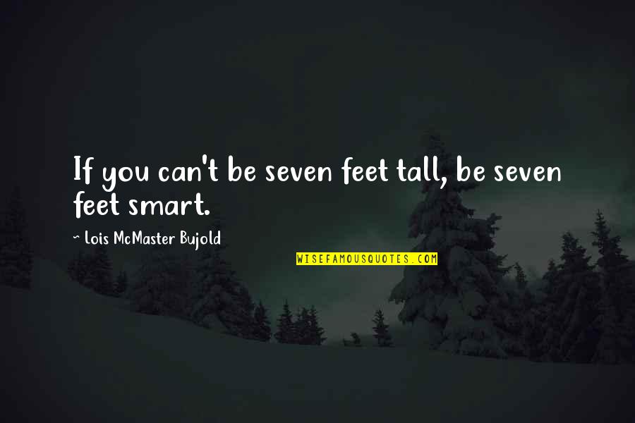 Jedikar Quotes By Lois McMaster Bujold: If you can't be seven feet tall, be