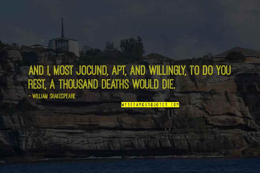 Jedinec Quotes By William Shakespeare: And I, most jocund, apt, and willingly, To