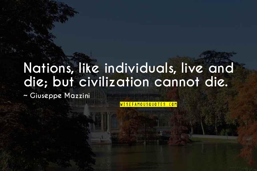 Jedinstvena Carinska Quotes By Giuseppe Mazzini: Nations, like individuals, live and die; but civilization