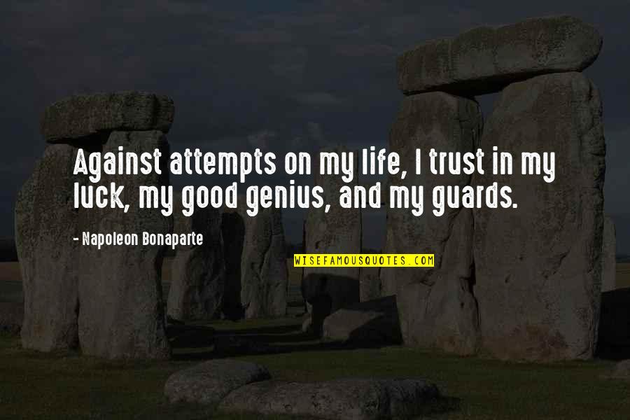 Jedinstvo Vranje Quotes By Napoleon Bonaparte: Against attempts on my life, I trust in