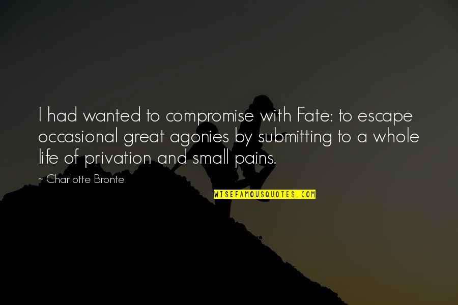 Jednakosti Quotes By Charlotte Bronte: I had wanted to compromise with Fate: to