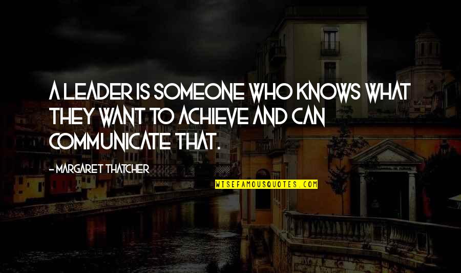 Jednakosti Quotes By Margaret Thatcher: A leader is someone who knows what they
