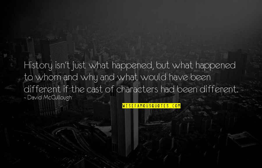 Jednoczesnie Po Angielsku Quotes By David McCullough: History isn't just what happened, but what happened