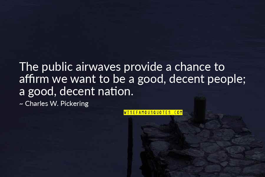 Jednomesecni Quotes By Charles W. Pickering: The public airwaves provide a chance to affirm