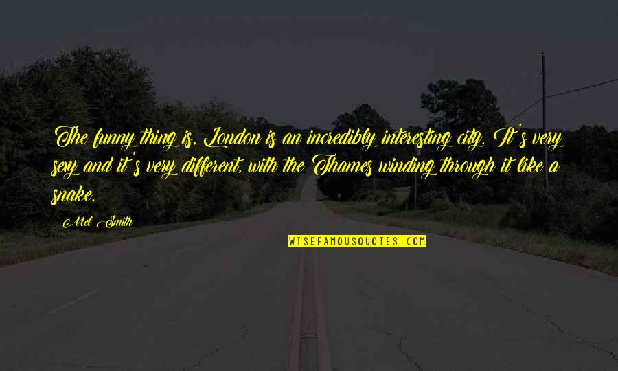 Jednostavne Maske Quotes By Mel Smith: The funny thing is, London is an incredibly